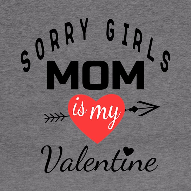 Sorry Girls Mom Is My Valentine - Funny Valentines Day Gift by OriginalGiftsIdeas